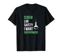 Screw Lab Safety I Want Superpowers | Nerdy Science Physics T-Shirt