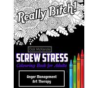 Screw Stress Sweary Colouring Book for Adults: Anger Management Art Therapy: Volume 1 (Sweary Colouring Books by AOK)