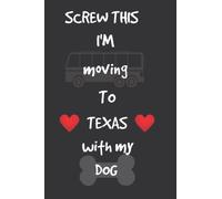 Screw This I'm Moving To Texas With My Dog: Hilarious sarcastic texas traveling with my dog journal, vintage cover design with funny saying to make TEXAS, 6*9 inches 100 pages