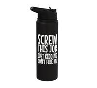 Screw This Job Just Kidding Don't Fire Me Stainless Steel Insulated Water Bottle