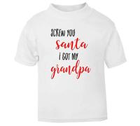 Screw You Santa I got My Grandpa Short Sleeve Cotton Kids t Shirt, 2-3 Years, White