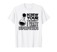 Screw Your Lab Safety I Want Superpowers Chemistry Quote T-Shirt