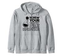 Screw Your Lab Safety I Want Superpowers Chemistry Quote Zip Hoodie