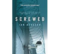 Screwed: Britain's Prison Crisis and How To Escape It