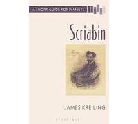 Scriabin: A Short Guide for Pianists (Short Guides to the Piano Repertoire)