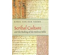 Scribal Culture and the Making of the Hebrew Bible