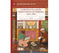 Scribal Practice and the Global Cultures of Colophons, 1400-1800 (New Transculturalisms, 1400-1800)