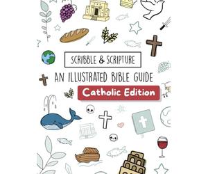 Scribble and Scripture: The Bible Made Simple Catholic Edition