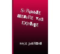 Scribble before you explode!: Self Help Rage Notebook Journal to Calm the Nerves