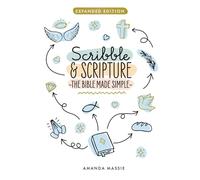 Scribble & Scripture: The Bible Made Simple: Expanded Edition