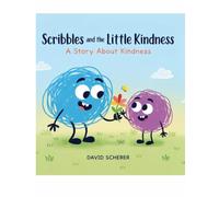 Scribbles and the Little Kindness: A Story About Kindness (Scribbles Emotional Series)