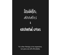 Scribbles, Doodles and Existential Crises | Funny Aesthetic Journal with 120 Lined Pages | Gift for Overthinkers, Artists, Students: A relatable notebook for chaotic minds, creative spirals & doodlers