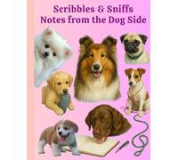 Scribbles & Sniffs: Notes from the Dog Side: A Dog-Lover’s Journal for Daily Notes, Doodles & Plans