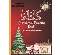 Scribbly Scholars ABC Christmas Coloring Book for Toddlers and Preschool Kids 8" by 10": Big Simple Pictures for Early Learning, Easy First Coloring ... (Scribbly Scholars ABC Coloring Series)