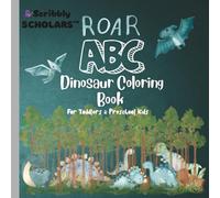 Scribbly Scholars ABC Dinosaur Coloring Book for Toddlers and Preschool Kids: Big Simple Pictures for Early Learning, Easy First Coloring Book, ... (Scribbly Scholars ABC Coloring Series)