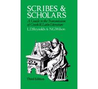 Scribes and Scholars: A Guide to the Transmission of Greek & Latin Literature: Third Edition: A Guide to the Transmission of Greek and Latin Literature