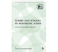Scribes and Schools in Monarchic Judah: A Socio-Archaeological Approach: 109 (The Library of Hebrew Bible/Old Testament Studies)