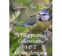 Scribing the Bible: Philippians, Colossians, 1 & 2 Thessalonians