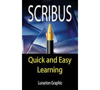 Scribus: Quick And Easy Learning