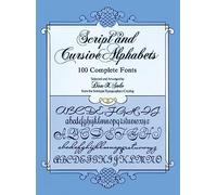 Script and Cursive Alphabets: 100 Complete Fonts (Lettering, Calligraphy, Typography)