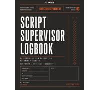 Script Supervisor Logbook, No. 03: Continuity Tracking, Scene Timing, Camera Notes & Production Workflow Journal for Film, Television & Commercial Productions (Frame Division Series)