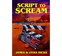 Script to Scream: A Novel