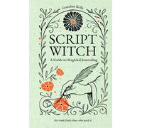 Script Witch: A Guide to Magickal Journaling