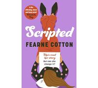 Scripted: A hilarious and heartwarming debut about rewriting your life, from Sunday Times bestseller Fearne Cotton