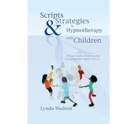 Scripts and Strategies in Hypnotherapy with Children: For Young People Aged 5 to 15