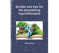 Scripts and tips for the storytelling hypnotherapist