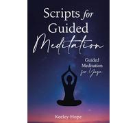 Scripts for Guided Meditation: Guided Meditation for Yoga