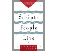 Scripts People Live: Transactional Analysis of Life Scripts by Claude M. Steiner