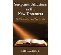 Scriptural Allusions in the New Testament: Light from the Dead Sea Scrolls