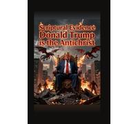 Scriptural Evidence Donald Trump is the Antichrist