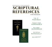 Scriptural References to the book "Is It Possible That The Honorable Elijah Muhammad Is Still Physically Alive???"