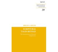 Scriptural Tales Retold : The Inventiveness of Second Temple Jews