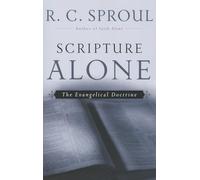 Scripture Alone (R. C. Sproul Library): The Evangelical Doctrine