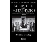 Scripture and Metaphysics: Aquinas and the Renewal of Trinitarian Theology (Challenges in Contemporary Theology)