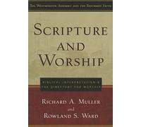 Scripture and Worship, Biblical Interpretation and the Directory for Public Worship (Westminster Assembly and the Reformed Faith)