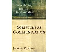 Scripture as Communication: Introducing Biblical Hermeneutics