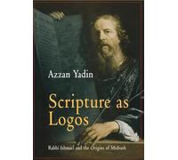 Scripture as Logos: Rabbi Ishmael and the Origins of Midrash (Divinations: Rereading Late Ancient Religion)