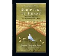Scripture by Heart - Devotional Practices for Memorizing God`s Word