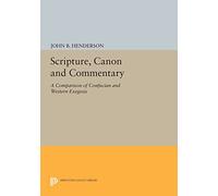 Scripture, Canon and Commentary – A Comparison of Confucian and Western Exegesis – Princeton 1184