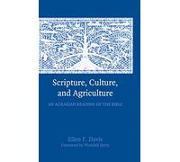 Scripture, Culture, and Agriculture: An Agrarian Reading of the Bible