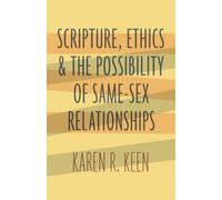 Scripture, Ethics, and the Possibility of Same-Sex Relationships