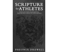 Scripture for Athletes: Scripture based mindsets for peak performance. Harnessing biblical wisdom for elite athletic performance