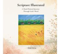 SCRIPTURE ILLUSTRATED: A Hand-Painted Journey Through God's Word (Volume One)