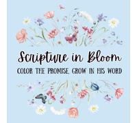 Scripture in Bloom: Color the Promise, Grow in His Word