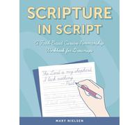 Scripture in Script: A Faith Based Cursive Penmanship Workbook for Grownups