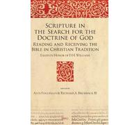 Scripture in the Search for the Doctrine of God: Reading and Receiving the Bible in Christian Tradition. Essays in Honor of D.H. Williams: 17 (The Bible in Ancient Christianity, 17)
